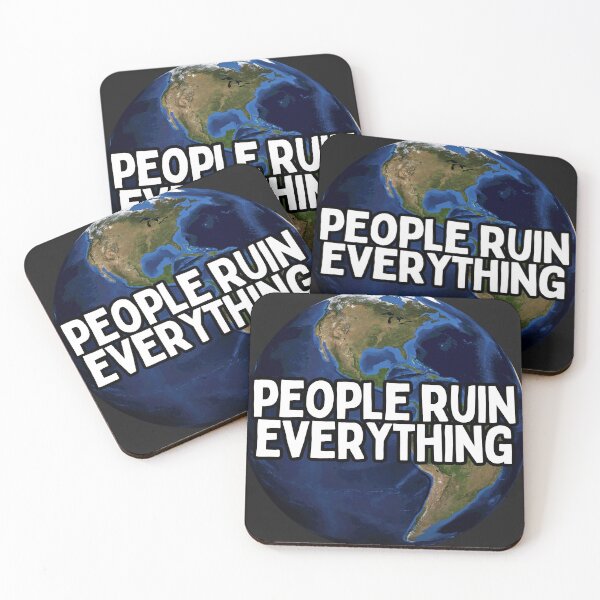 Item preview, People Ruin Everything Earth designed and sold by hotttcofffee.