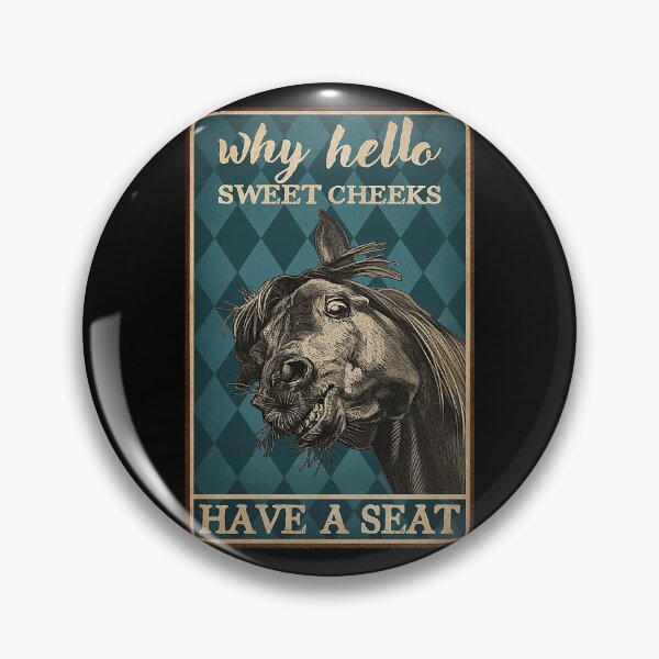 Item preview, Why Hello Sweet Cheeks Horse designed and sold by Delmonico2022.