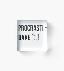 Procrastibake Acrylic Block