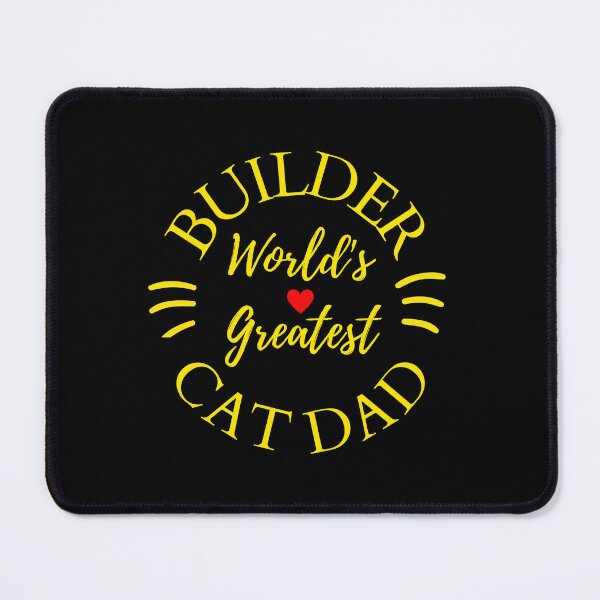 Item preview, Worlds Greatest Builder And Cat Dad designed and sold by McThingummy.