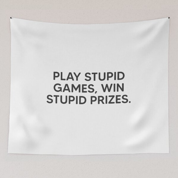 Item preview, Play Stupid Games, Win Stupid Prizes. designed and sold by mantrasupply.