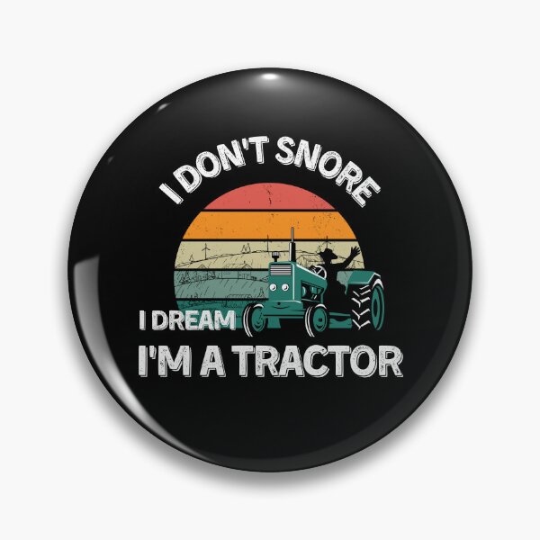 Item preview, funny I don't snore I dream I'm a Tractor - funny Tractor lover gift designed and sold by Artsy Apparels.