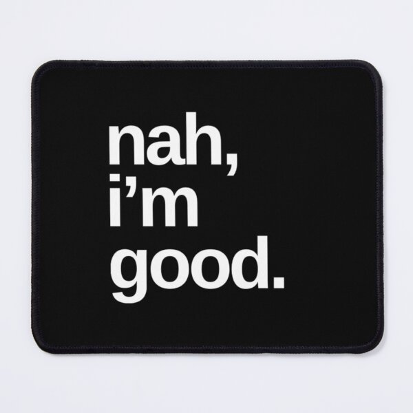 Item preview, nah, I’m good. designed and sold by DIRTYDUNNZ.