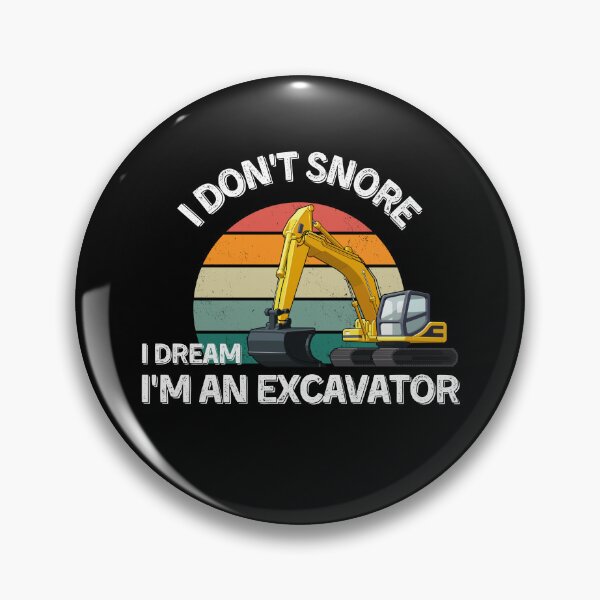 Item preview, funny I don't snore I dream I'm a Excavator - funny Excavator lover gift designed and sold by Artsy Apparels.