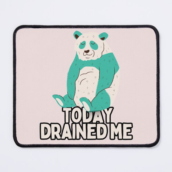 Item preview, Today Drained Me Panda designed and sold by hotttcofffee.