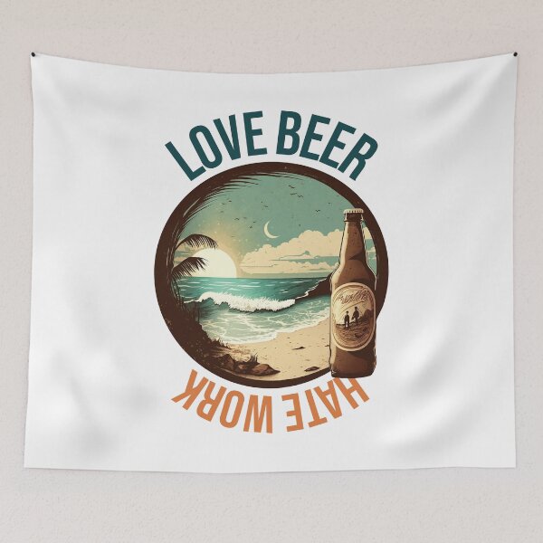 Item preview, Love beer hate work designed and sold by HappyTrippy.