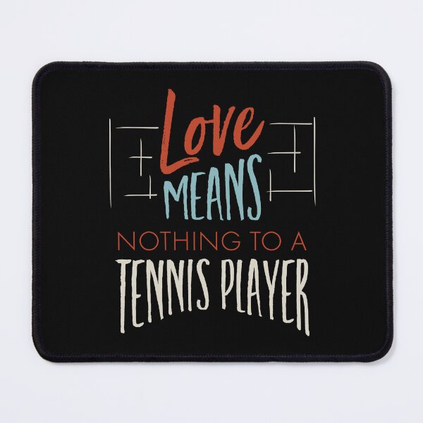 Item preview, Tennis Pun Love Means Nothing to a Tennis Player designed and sold by whyitsme.
