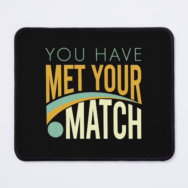 Item preview, Tennis Pun You Have Met Your Match designed and sold by whyitsme.