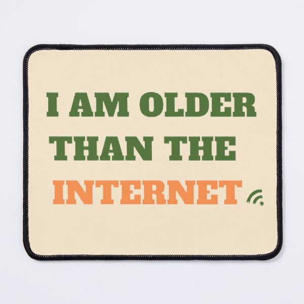 Item preview, i am older than the internet, i am older, older than the internert print, designed and sold by KesDesigns ⭐⭐⭐⭐⭐.