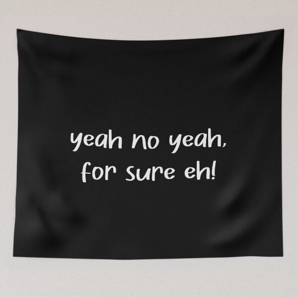 Item preview, yeah no yeah for sure eh quote in white text  designed and sold by Krista Robertson.