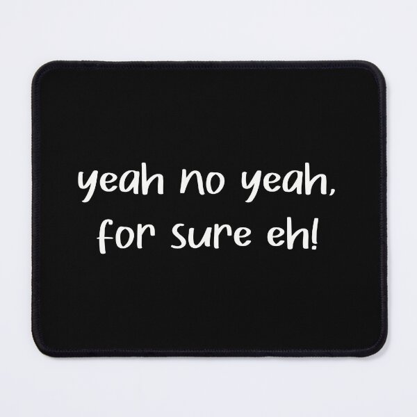Item preview, yeah no yeah for sure eh quote in white text designed and sold by Krista Robertson.