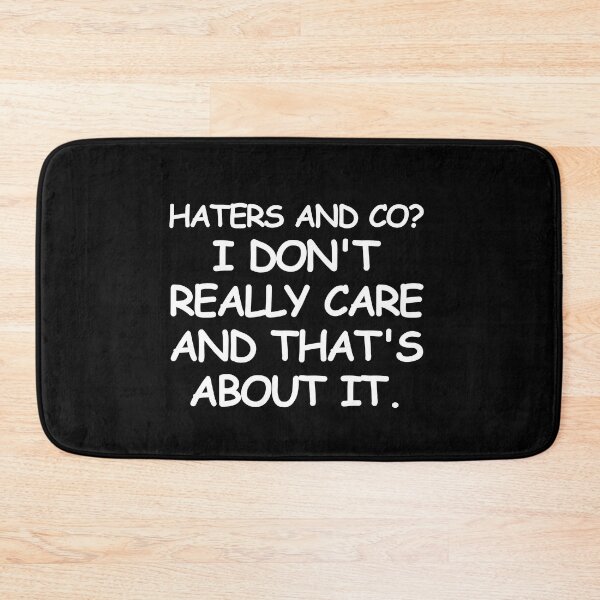 Item preview, Haters and co? I don't really care and that's about it. designed and sold by mksjr.