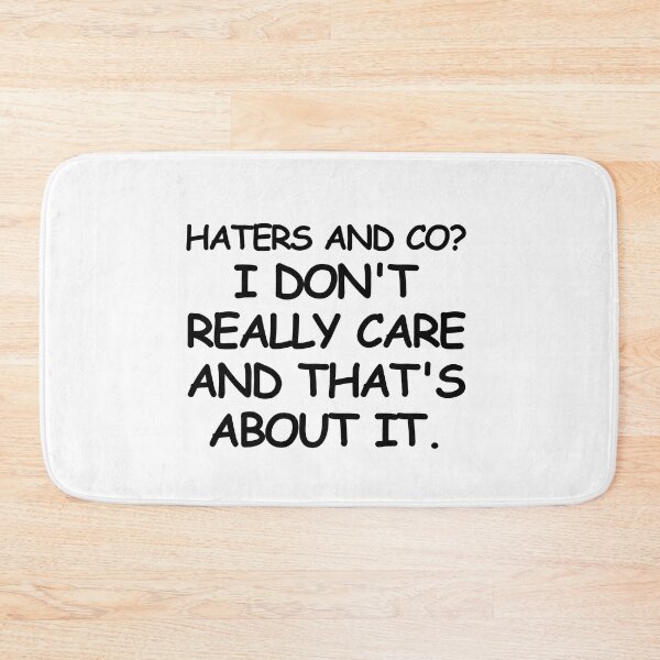 Item preview, Haters and co? I don't really care and that's about it. designed and sold by mksjr.