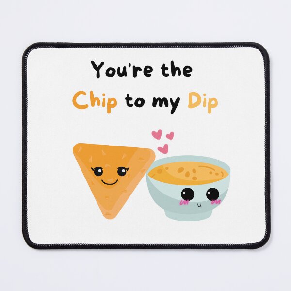 Item preview, Copy of You're the Chip to my Dip designed and sold by JustAlexCreate.