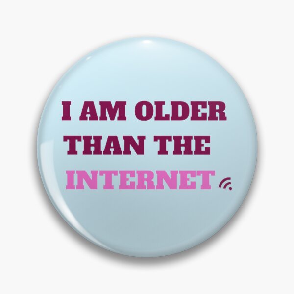 Item preview, i am older than the internet, i am older, older than the internert print,  designed and sold by KesDesigns ⭐⭐⭐⭐⭐.