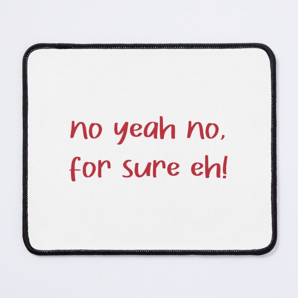 Item preview, no yeah no for sure eh quote in red text designed and sold by Krista Robertson.