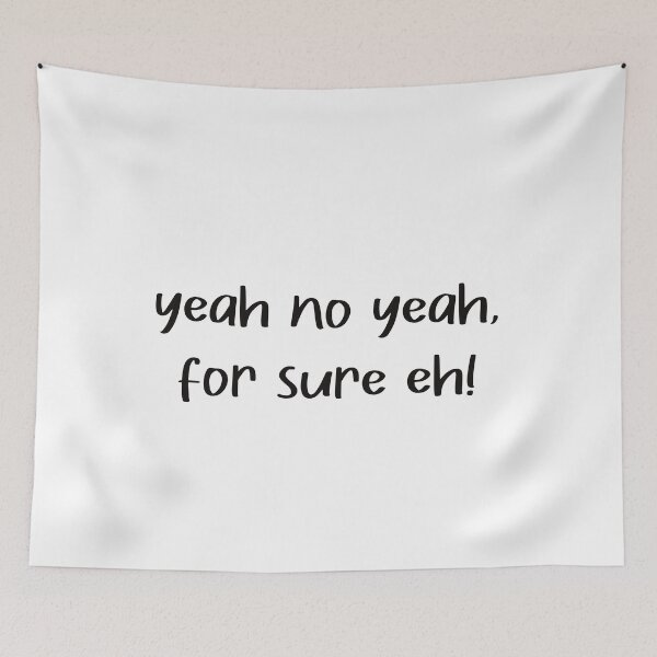 Item preview, yeah no yeah for sure eh quote in black text  designed and sold by Krista Robertson.