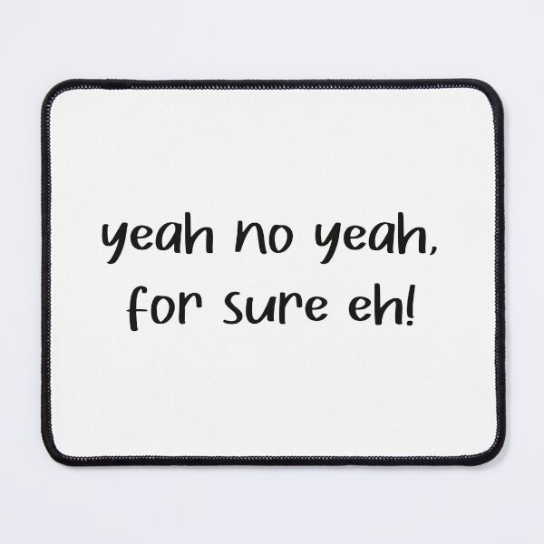 Item preview, yeah no yeah for sure eh quote in black text  designed and sold by Krista Robertson.