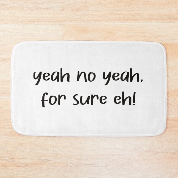 Item preview, yeah no yeah for sure eh quote in black text  designed and sold by Krista Robertson.