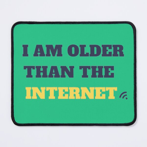 Item preview, i am older than the internet, i am older, older than the internet print, designed and sold by KesDesigns ⭐⭐⭐⭐⭐.