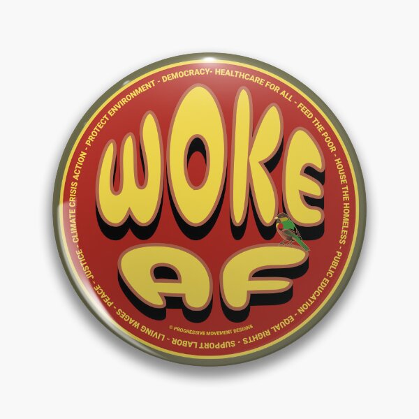 Item preview, PMD00655 Progressive Movement Designs funny WOKE AF design for any day of the year shows you support progressive policy goals for progressive Democrats and Independents and Bernie Sanders supporters designed and sold by ProgressiveLeft.