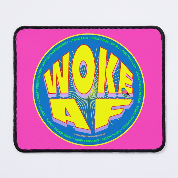 Item preview, PMD00656 Progressive Movement Designs funny WOKE AF design for any day of the year shows you support progressive policy goals for progressive Democrats and Independents and Bernie Sanders supporters designed and sold by ProgressiveLeft.