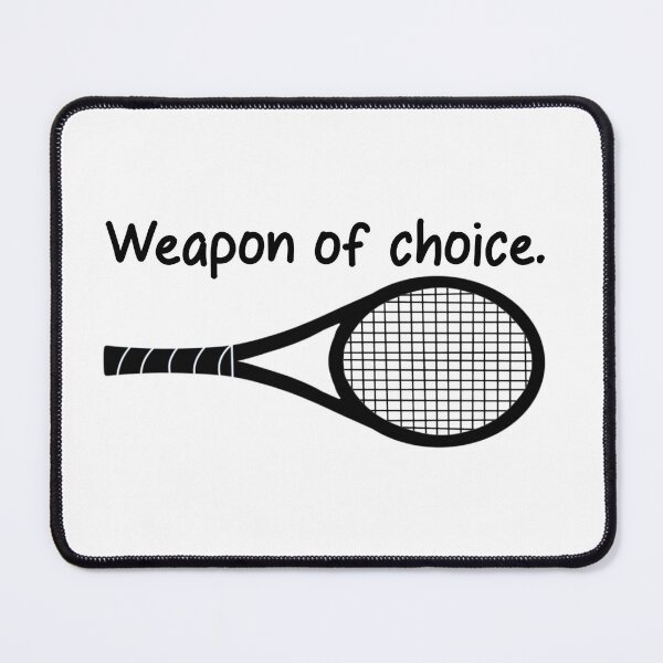 Item preview, Tennis racket is my weapon of choice designed and sold by ArtbyCouture.
