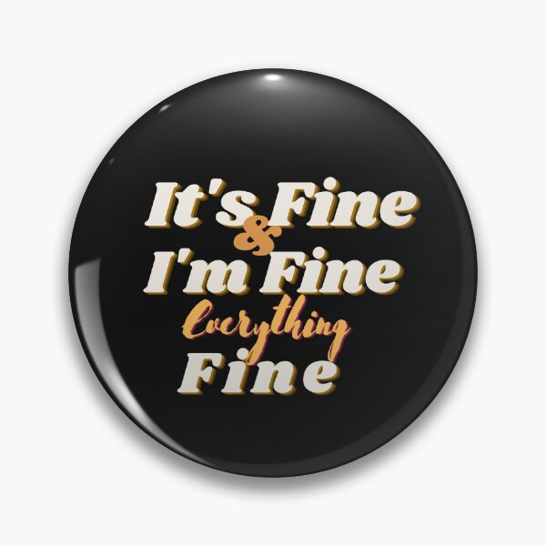 Item preview, It's Fine I'm Fine Everything is Fine designed and sold by salazare01.