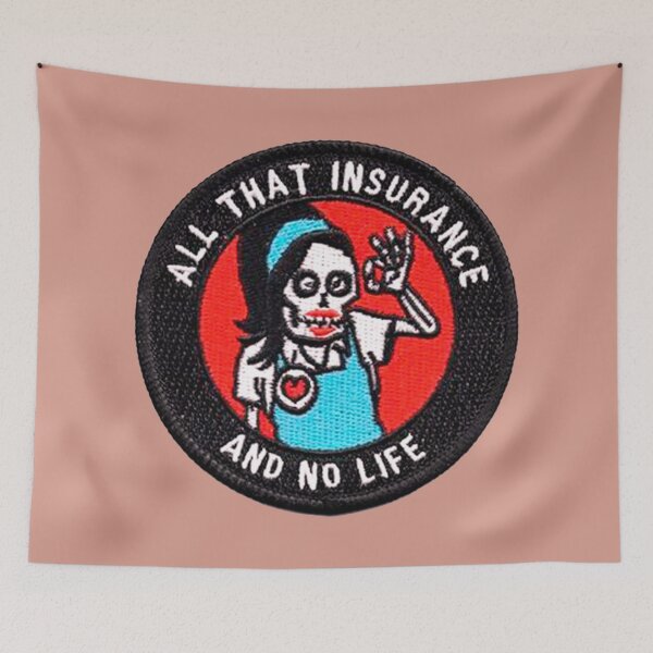 Item preview, all that insurance and no life designed and sold by si3iy.