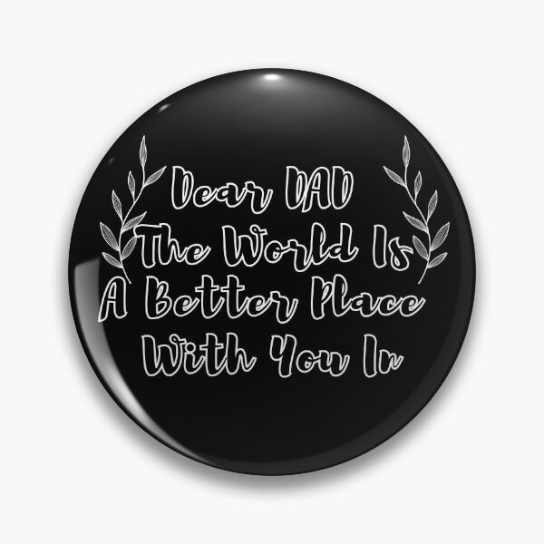 Item preview, Dear Dad The World Is A Better Place With You In It designed and sold by SunnyDayPrints.