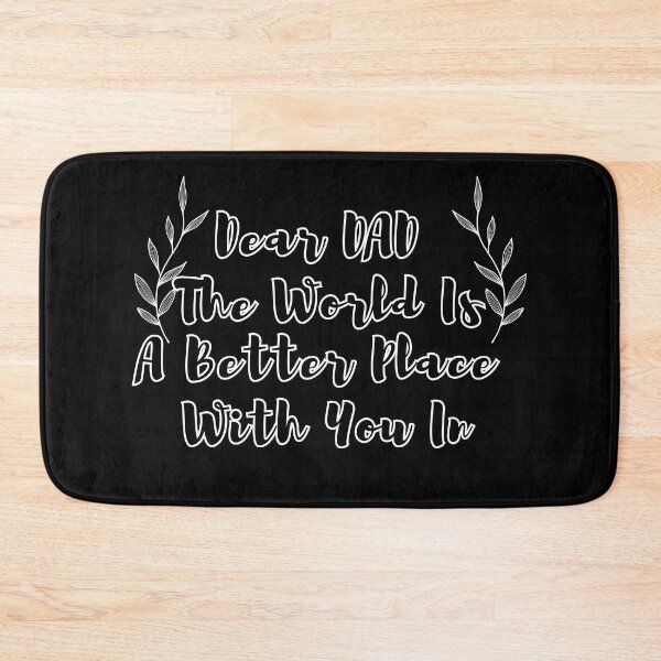 Item preview, Dear Dad The World Is A Better Place With You In It designed and sold by SunnyDayPrints.