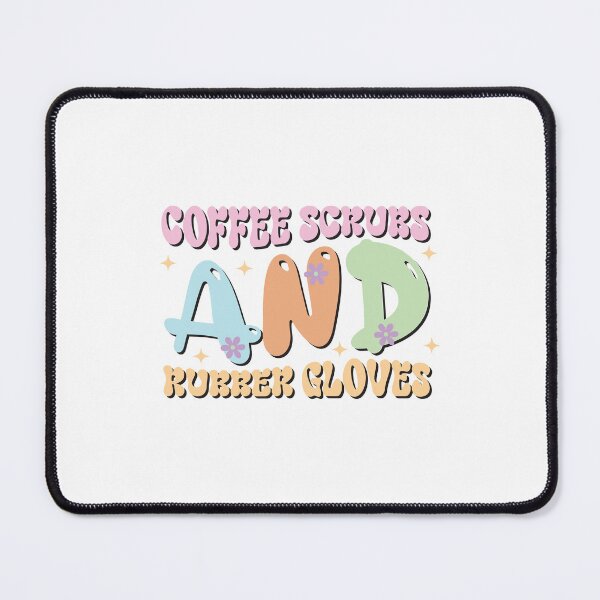 Item preview, Coffee Scrubs And Rubber Gloves Medical Nurse Quote designed and sold by Pixelish.