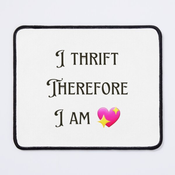 Item preview, I thrift Therefore I am heart designed and sold by JewelsNova.