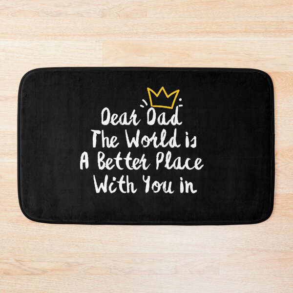 Item preview, Dear Dad The World Is A Better Place With You In It designed and sold by SunnyDayPrints.