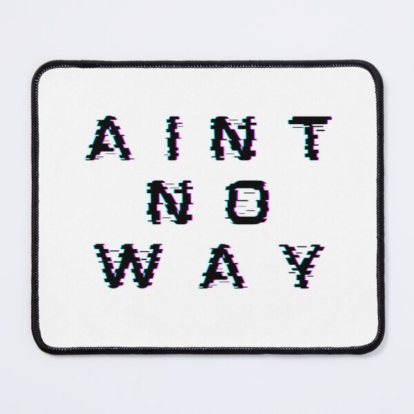 Item preview, Aint No Way designed and sold by TouchBaLa.