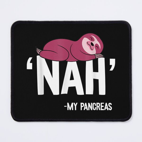 Item preview, Nah My Pancreas Cute Sloth Type 1 designed and sold by EditorArt.