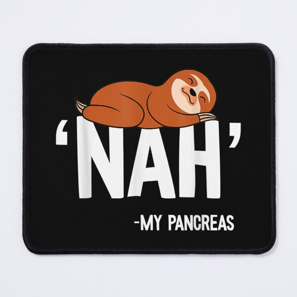 Item preview, Nah My Pancreas Cute Sloth Type 1 designed and sold by EditorArt.
