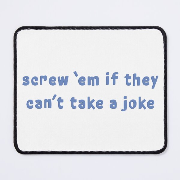 Item preview, Screw em if they can't take a joke designed and sold by eemayoo.