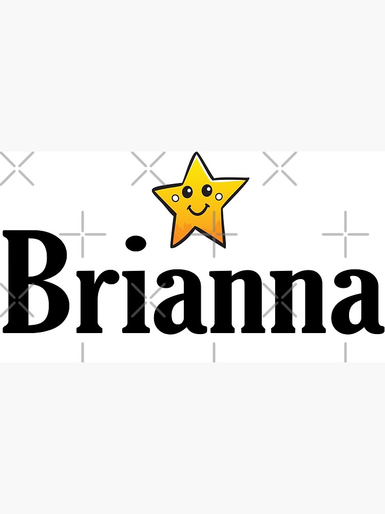 Brianna My Name Is Brianna Art Print By Projectx23 Redbubble