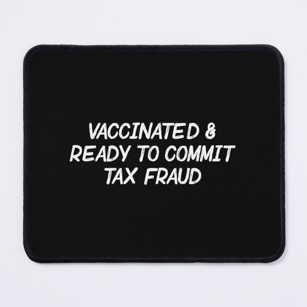 Item preview, Vaccinated & Tax Fraud designed and sold by Venus Complete.