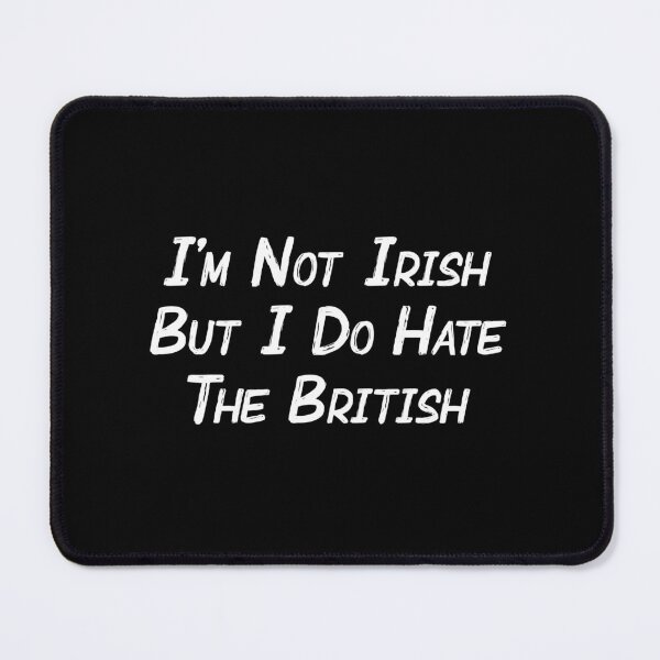Item preview, Not Irish but Hate the British designed and sold by Venus Complete.
