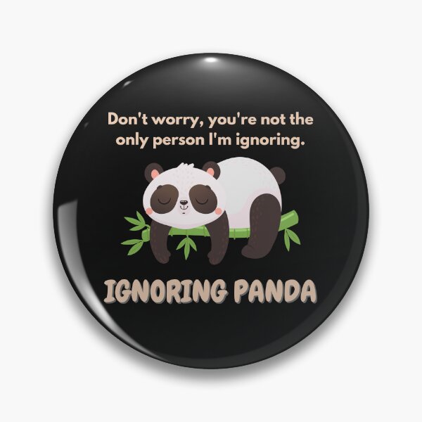 Artikelvorschau, Keine Sorge, du bist nicht die einzige Person, die ich ignoriere. Panda ignorieren entworfen und verkauft von Blanczet.