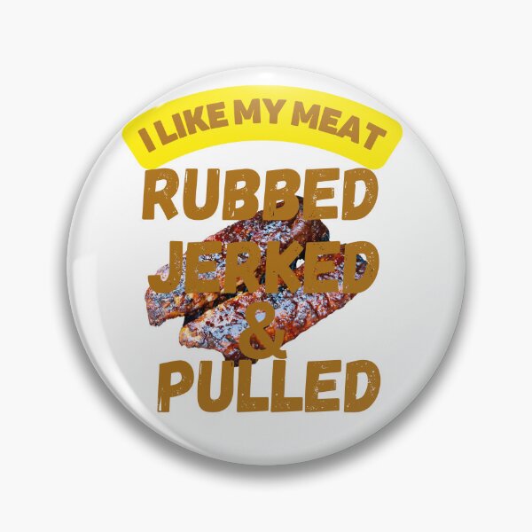 Item preview, I Like My Meat Rubbed Jerked and Pulled designed and sold by Jokuart.