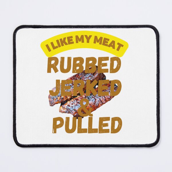Item preview, I Like My Meat Rubbed Jerked and Pulled designed and sold by Jokuart.