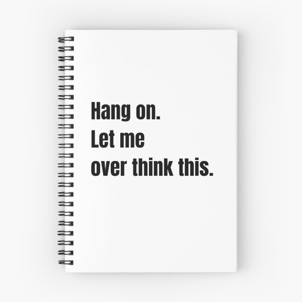 Item preview, Hang on. Let me over think this. designed and sold by abdellhai ait ahmed.