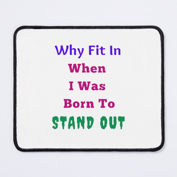 Item preview, Why Fit In When I Was Born To Stand Out - Funny and Cute quotes designed and sold by Designspot2020.