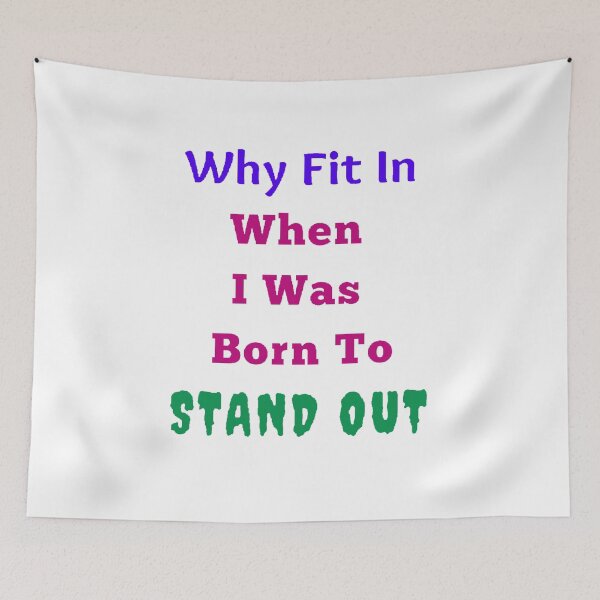 Item preview, Why Fit In When I Was Born To Stand Out - Funny and Cute quotes designed and sold by Designspot2020.