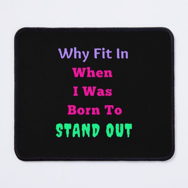 Item preview, Why Fit In When I Was Born To Stand Out - Funny and Cute quotes designed and sold by Designspot2020.