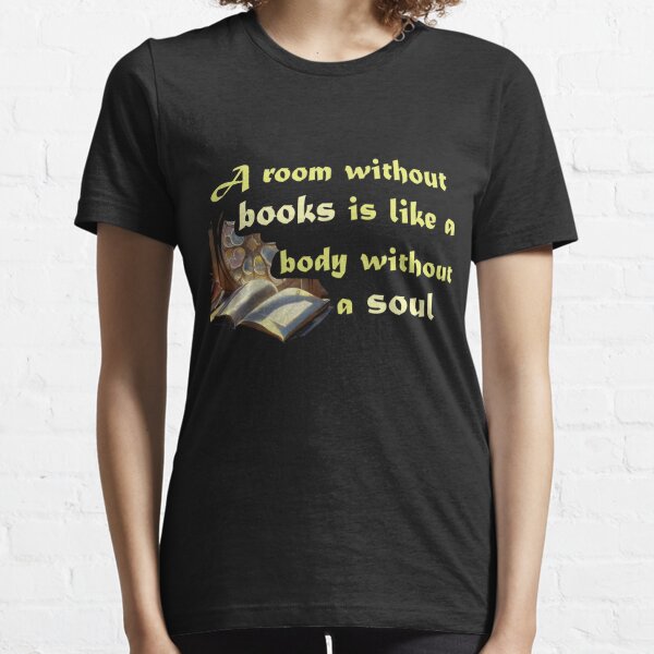 Timeless quote by Cicero on importance of books and the soul Essential T-Shirt