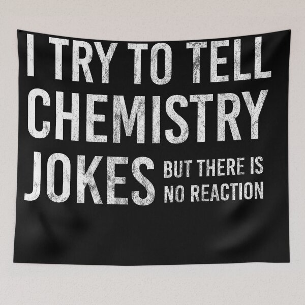 Item preview, I try to tell chemistry jokes but there is no reaction designed and sold by GOODMORNING-ART.